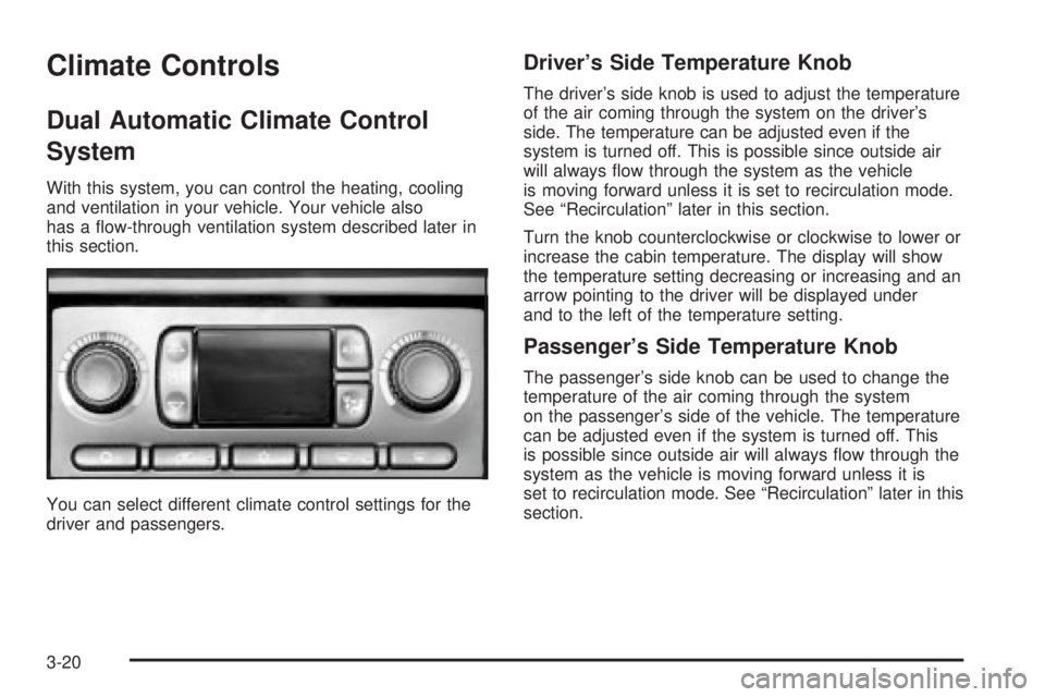 GMC YUKON XL DENALI 2004 Owners Manual Climate Controls
Dual Automatic Climate Control
System
With this system, you can control the heating, cooling
and ventilation in your vehicle. Your vehicle also
has a ¯ow-through ventilation system d GMC YUKON XL DENALI 2004 Owners Manual Climate Controls
Dual Automatic Climate Control
System
With this system, you can control the heating, cooling
and ventilation in your vehicle. Your vehicle also
has a ¯ow-through ventilation system d