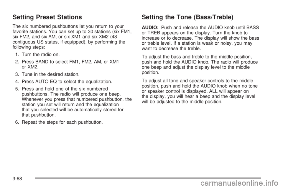 GMC YUKON XL DENALI 2004 Owners Manual Setting Preset Stations
The six numbered pushbuttons let you return to your
favorite stations. You can set up to 30 stations (six FM1,
six FM2, and six AM, or six XM1 and six XM2 (48
contiguous US sta GMC YUKON XL DENALI 2004 Owners Manual Setting Preset Stations
The six numbered pushbuttons let you return to your
favorite stations. You can set up to 30 stations (six FM1,
six FM2, and six AM, or six XM1 and six XM2 (48
contiguous US sta