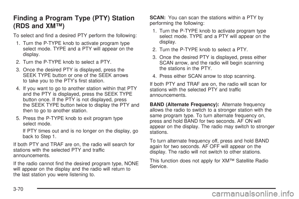 GMC YUKON XL DENALI 2004 Owners Manual Finding a Program Type (PTY) Station
(RDS and XMŸ)
To select and ®nd a desired PTY perform the following:
1. Turn the P-TYPE knob to activate program type
select mode. TYPE and a PTY will appear on GMC YUKON XL DENALI 2004 Owners Manual Finding a Program Type (PTY) Station
(RDS and XMŸ)
To select and ®nd a desired PTY perform the following:
1. Turn the P-TYPE knob to activate program type
select mode. TYPE and a PTY will appear on