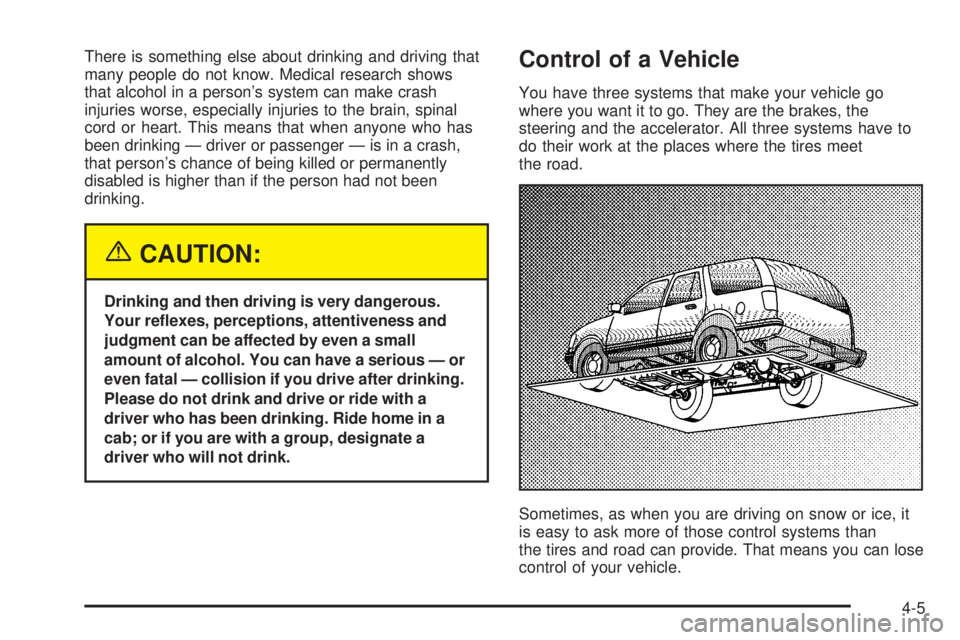GMC YUKON XL DENALI 2004 Owners Manual There is something else about drinking and driving that
many people do not know. Medical research shows
that alcohol in a persons system can make crash
injuries worse, especially injuries to the brai GMC YUKON XL DENALI 2004 Owners Manual There is something else about drinking and driving that
many people do not know. Medical research shows
that alcohol in a persons system can make crash
injuries worse, especially injuries to the brai