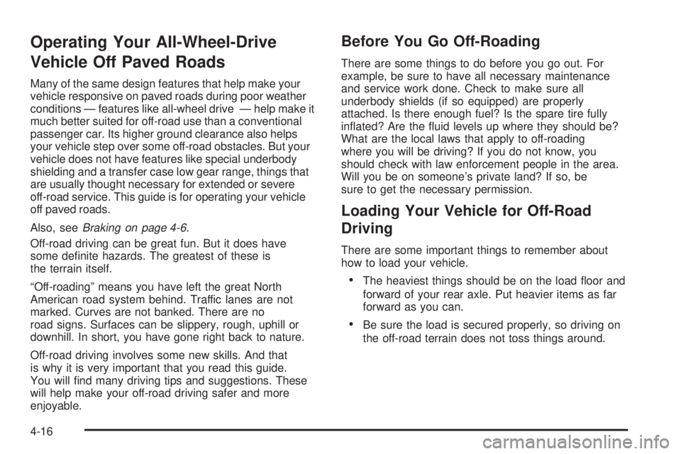 GMC YUKON XL DENALI 2004 Owners Manual Operating Your All-Wheel-Drive
Vehicle Off Paved Roads
Many of the same design features that help make your
vehicle responsive on paved roads during poor weather
conditions Ð features like all-wheel GMC YUKON XL DENALI 2004 Owners Manual Operating Your All-Wheel-Drive
Vehicle Off Paved Roads
Many of the same design features that help make your
vehicle responsive on paved roads during poor weather
conditions Ð features like all-wheel