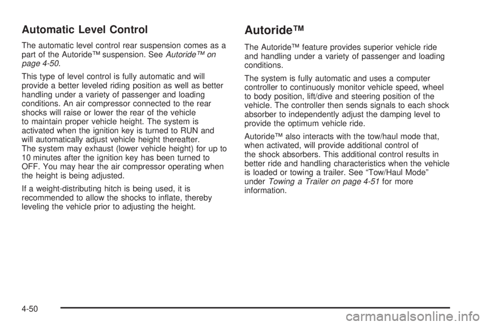 GMC YUKON XL DENALI 2004 Owners Manual Automatic Level Control
The automatic level control rear suspension comes as a
part of the AutorideŸ suspension. SeeAutorideŸ on
page 4-50.
This type of level control is fully automatic and will
pro GMC YUKON XL DENALI 2004 Owners Manual Automatic Level Control
The automatic level control rear suspension comes as a
part of the AutorideŸ suspension. SeeAutorideŸ on
page 4-50.
This type of level control is fully automatic and will
pro