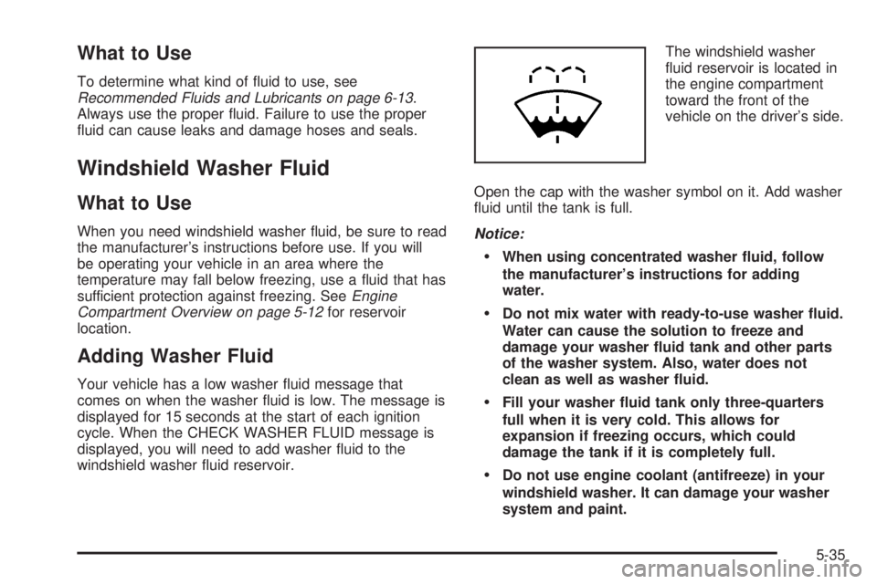 GMC YUKON XL DENALI 2004 Owners Manual What to Use
To determine what kind of ¯uid to use, seeRecommended Fluids and Lubricants on page 6-13.
Always use the proper ¯uid. Failure to use the proper
¯uid can cause leaks and damage hoses and GMC YUKON XL DENALI 2004 Owners Manual What to Use
To determine what kind of ¯uid to use, seeRecommended Fluids and Lubricants on page 6-13.
Always use the proper ¯uid. Failure to use the proper
¯uid can cause leaks and damage hoses and