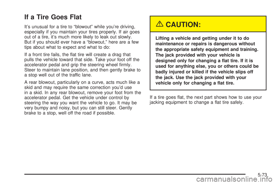 GMC YUKON XL DENALI 2004 Owners Manual If a Tire Goes Flat
Its unusual for a tire to ªblowoutº while youre driving,
especially if you maintain your tires properly. If air goes
out of a tire, its much more likely to leak out slowly.
Bu GMC YUKON XL DENALI 2004 Owners Manual If a Tire Goes Flat
Its unusual for a tire to ªblowoutº while youre driving,
especially if you maintain your tires properly. If air goes
out of a tire, its much more likely to leak out slowly.
Bu