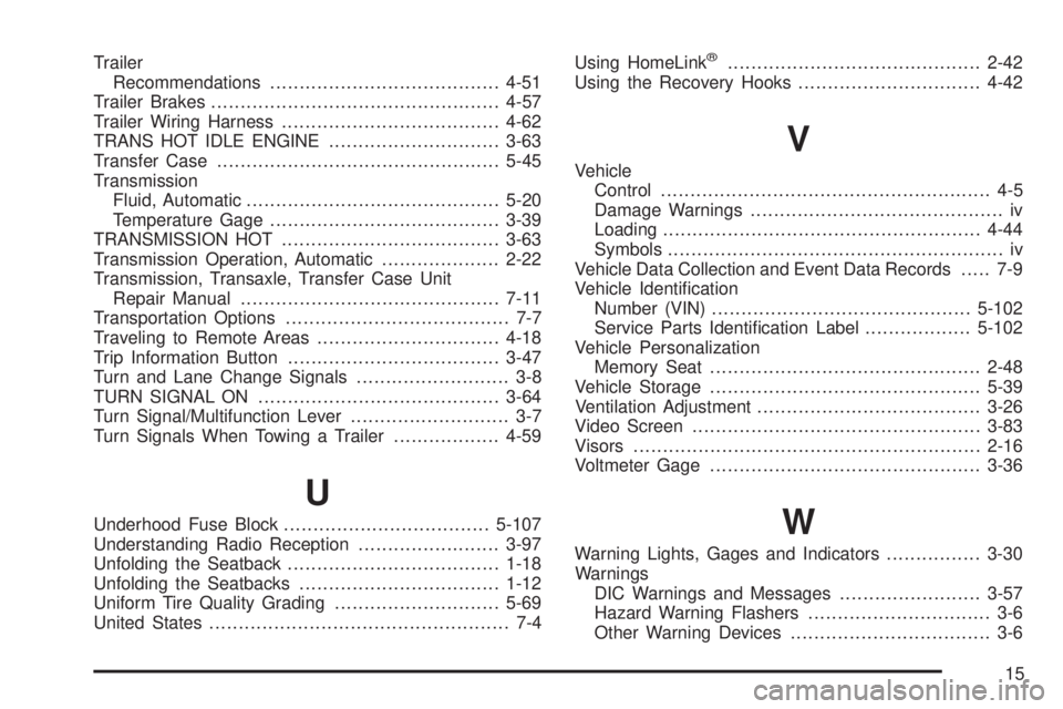 GMC YUKON XL DENALI 2004  Owners Manual Trailer
Recommendations.......................................4-51
Trailer Brakes.................................................4-57
Trailer Wiring Harness.....................................4-62
T