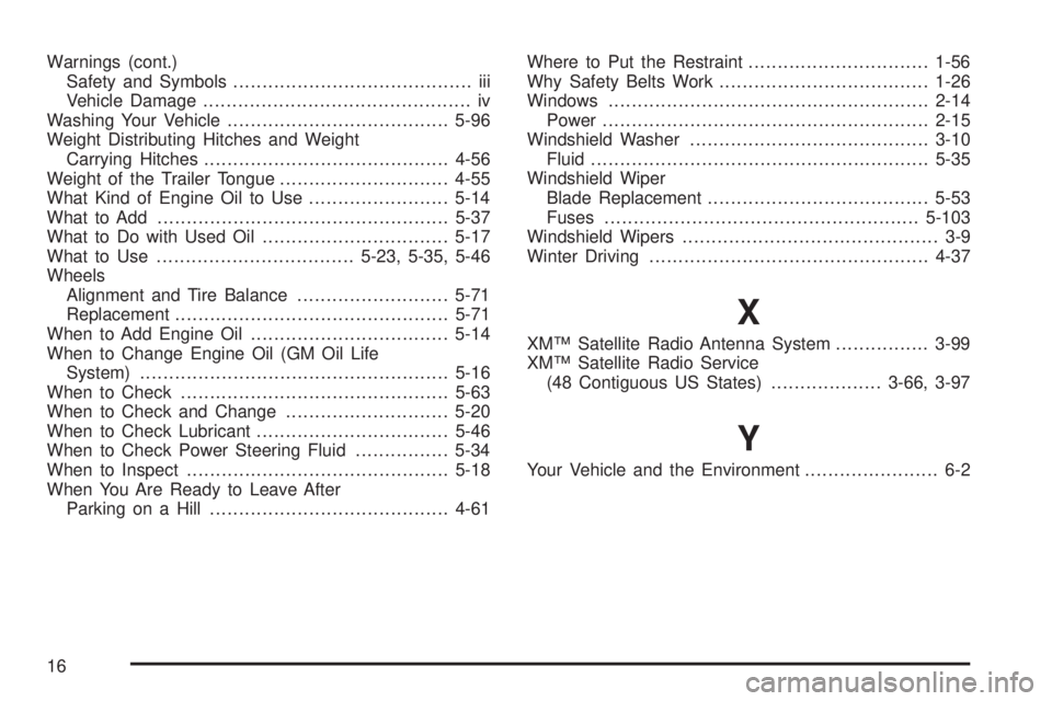 GMC YUKON XL DENALI 2004  Owners Manual Warnings (cont.)
Safety and Symbols......................................... iii
Vehicle Damage.............................................. iv
Washing Your Vehicle...................................