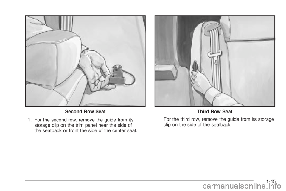 GMC YUKON XL DENALI 2004 Workshop Manual 1. For the second row, remove the guide from its
storage clip on the trim panel near the side of
the seatback or front the side of the center seat.For the third row, remove the guide from its storage
GMC YUKON XL DENALI 2004 Workshop Manual 1. For the second row, remove the guide from its
storage clip on the trim panel near the side of
the seatback or front the side of the center seat.For the third row, remove the guide from its storage