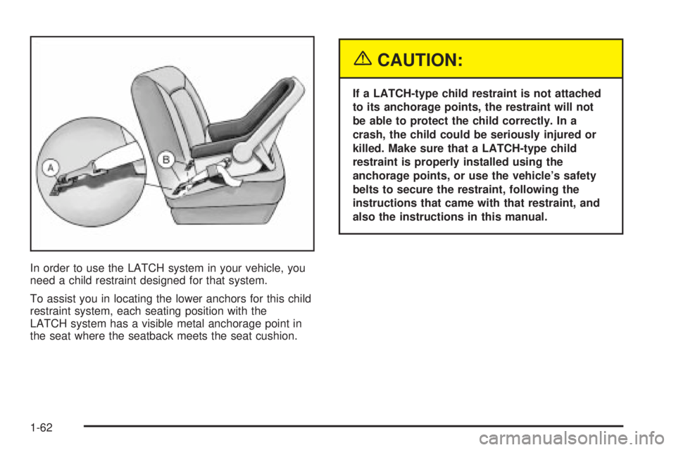 GMC YUKON XL DENALI 2004 Repair Manual In order to use the LATCH system in your vehicle, you
need a child restraint designed for that system.
To assist you in locating the lower anchors for this child
restraint system, each seating positio GMC YUKON XL DENALI 2004 Repair Manual In order to use the LATCH system in your vehicle, you
need a child restraint designed for that system.
To assist you in locating the lower anchors for this child
restraint system, each seating positio