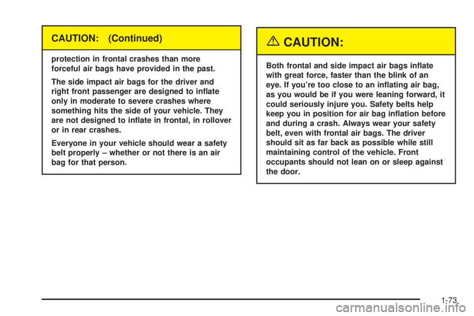 GMC YUKON XL DENALI 2004 Manual PDF CAUTION: (Continued)
protection in frontal crashes than more
forceful air bags have provided in the past.
The side impact air bags for the driver and
right front passenger are designed to in¯ate
only GMC YUKON XL DENALI 2004 Manual PDF CAUTION: (Continued)
protection in frontal crashes than more
forceful air bags have provided in the past.
The side impact air bags for the driver and
right front passenger are designed to in¯ate
only
