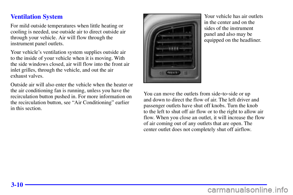 GMC YUKON XL DENALI 2001  Owners Manual 3-10 Ventilation System
For mild outside temperatures when little heating or
cooling is needed, use outside air to direct outside air
through your vehicle. Air will flow through the
instrument panel o