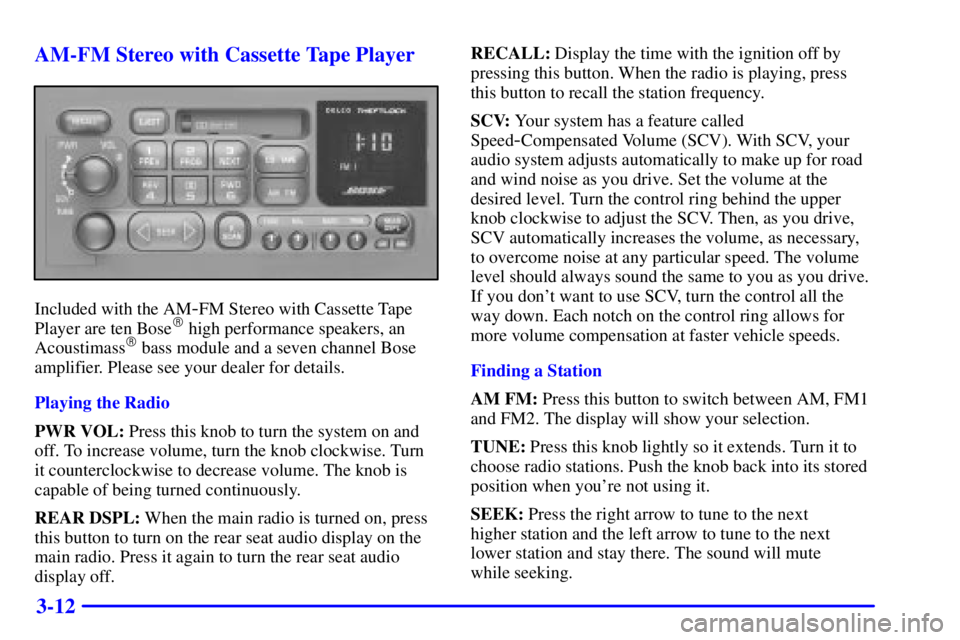 GMC YUKON XL DENALI 2001  Owners Manual 3-12 AM-FM Stereo with Cassette Tape Player
Included with the AM-FM Stereo with Cassette Tape
Player are ten Bose high performance speakers, an
Acoustimass bass module and a seven channel Bose
ampli