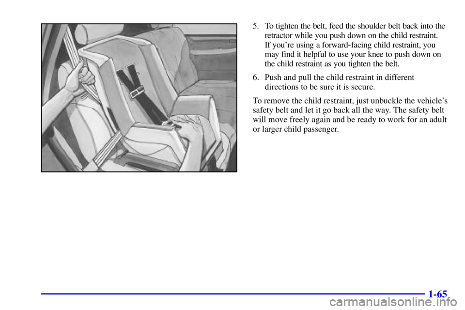 GMC YUKON XL DENALI 2001 Manual PDF 1-65
5. To tighten the belt, feed the shoulder belt back into the
retractor while you push down on the child restraint.
If youre using a forward
-facing child restraint, you
may find it helpful to u GMC YUKON XL DENALI 2001 Manual PDF 1-65
5. To tighten the belt, feed the shoulder belt back into the
retractor while you push down on the child restraint.
If youre using a forward
-facing child restraint, you
may find it helpful to u