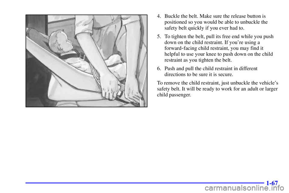 GMC YUKON XL DENALI 2001 Manual PDF 1-67
4. Buckle the belt. Make sure the release button is
positioned so you would be able to unbuckle the
safety belt quickly if you ever had to.
5. To tighten the belt, pull its free end while you pus GMC YUKON XL DENALI 2001 Manual PDF 1-67
4. Buckle the belt. Make sure the release button is
positioned so you would be able to unbuckle the
safety belt quickly if you ever had to.
5. To tighten the belt, pull its free end while you pus