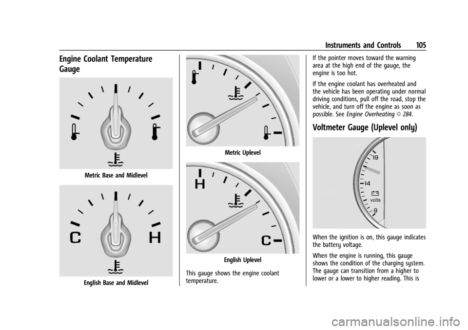 GMC ACADIA 2022 Owners Manual GMC Acadia/Acadia Denali Owner Manual (GMNA-Localizing-U.S./Canada/
Mexico-15170041) - 2022 - CRC - 10/6/21
Instruments and Controls 105
Engine Coolant Temperature
Gauge
Metric Base and Midlevel
Engli GMC ACADIA 2022 Owners Manual GMC Acadia/Acadia Denali Owner Manual (GMNA-Localizing-U.S./Canada/
Mexico-15170041) - 2022 - CRC - 10/6/21
Instruments and Controls 105
Engine Coolant Temperature
Gauge
Metric Base and Midlevel
Engli