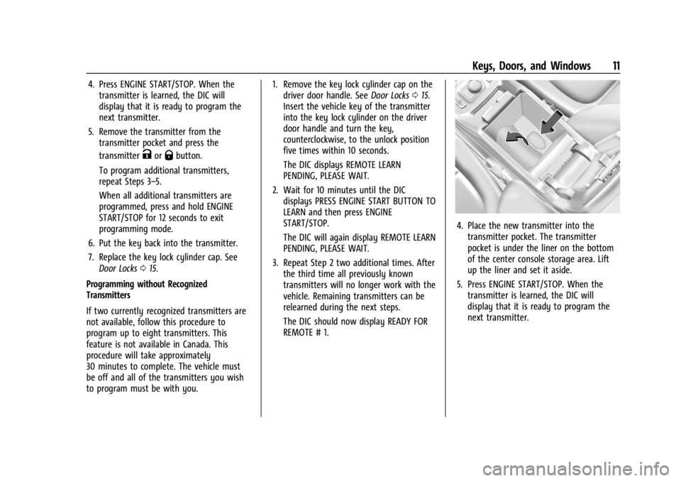 GMC ACADIA 2022 User Guide GMC Acadia/Acadia Denali Owner Manual (GMNA-Localizing-U.S./Canada/
Mexico-15170041) - 2022 - CRC - 10/6/21
Keys, Doors, and Windows 11
4. Press ENGINE START/STOP. When thetransmitter is learned, the 