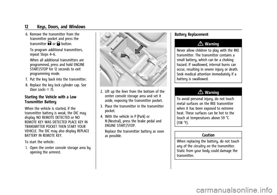 GMC ACADIA 2022 User Guide GMC Acadia/Acadia Denali Owner Manual (GMNA-Localizing-U.S./Canada/
Mexico-15170041) - 2022 - CRC - 10/6/21
12 Keys, Doors, and Windows
6. Remove the transmitter from thetransmitter pocket and press t GMC ACADIA 2022 User Guide GMC Acadia/Acadia Denali Owner Manual (GMNA-Localizing-U.S./Canada/
Mexico-15170041) - 2022 - CRC - 10/6/21
12 Keys, Doors, and Windows
6. Remove the transmitter from thetransmitter pocket and press t