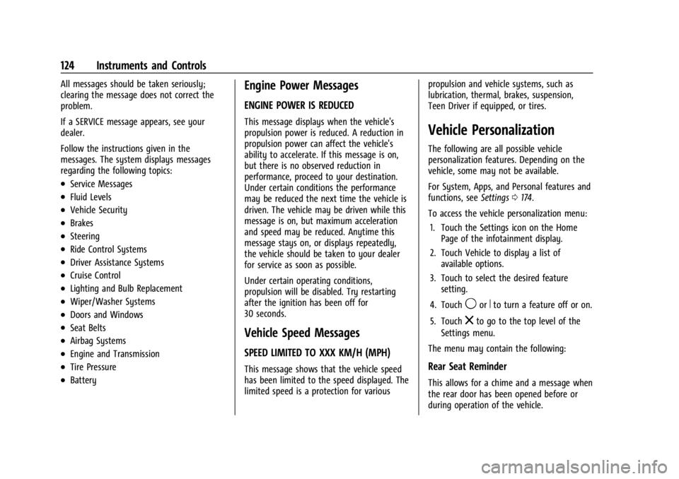 GMC ACADIA 2022  Owners Manual GMC Acadia/Acadia Denali Owner Manual (GMNA-Localizing-U.S./Canada/
Mexico-15170041) - 2022 - CRC - 10/6/21
124 Instruments and Controls
All messages should be taken seriously;
clearing the message do