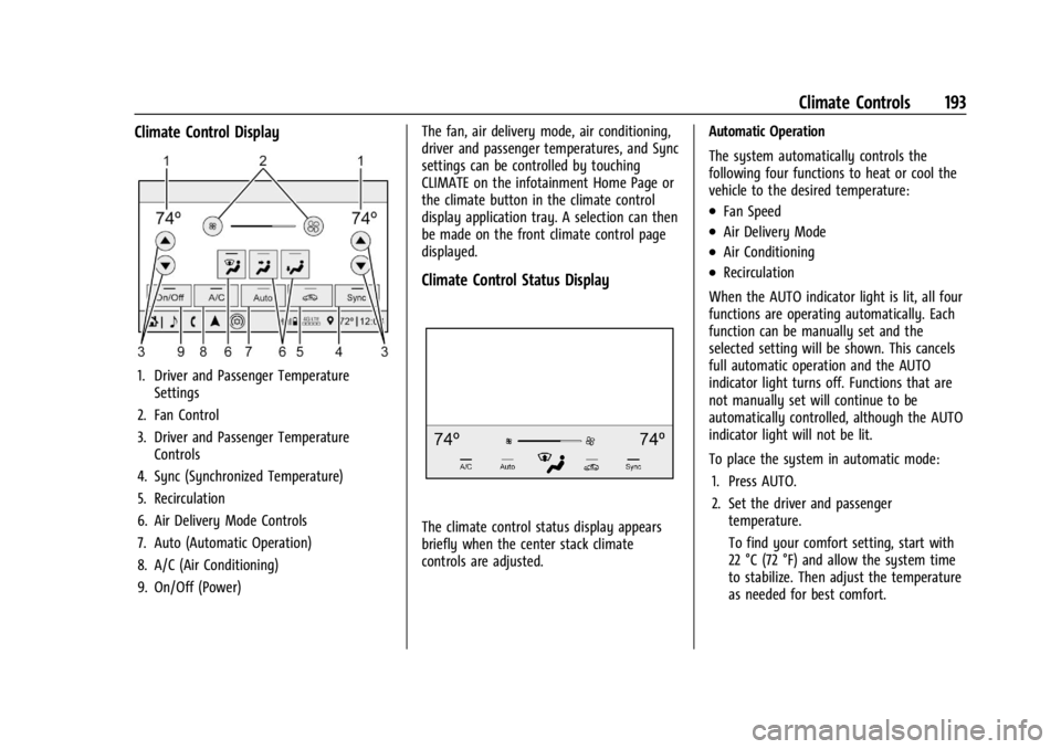 GMC ACADIA 2022 Owners Manual GMC Acadia/Acadia Denali Owner Manual (GMNA-Localizing-U.S./Canada/
Mexico-15170041) - 2022 - CRC - 10/6/21
Climate Controls 193
Climate Control Display
1. Driver and Passenger TemperatureSettings
2. GMC ACADIA 2022 Owners Manual GMC Acadia/Acadia Denali Owner Manual (GMNA-Localizing-U.S./Canada/
Mexico-15170041) - 2022 - CRC - 10/6/21
Climate Controls 193
Climate Control Display
1. Driver and Passenger TemperatureSettings
2.