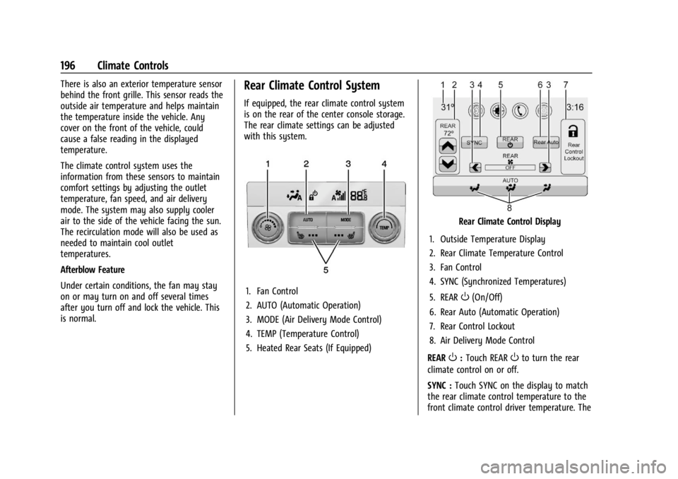 GMC ACADIA 2022 Owners Manual GMC Acadia/Acadia Denali Owner Manual (GMNA-Localizing-U.S./Canada/
Mexico-15170041) - 2022 - CRC - 10/6/21
196 Climate Controls
There is also an exterior temperature sensor
behind the front grille. T GMC ACADIA 2022 Owners Manual GMC Acadia/Acadia Denali Owner Manual (GMNA-Localizing-U.S./Canada/
Mexico-15170041) - 2022 - CRC - 10/6/21
196 Climate Controls
There is also an exterior temperature sensor
behind the front grille. T