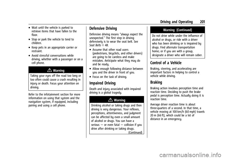 GMC ACADIA 2022 Owners Manual GMC Acadia/Acadia Denali Owner Manual (GMNA-Localizing-U.S./Canada/
Mexico-15170041) - 2022 - CRC - 10/6/21
Driving and Operating 201
.Wait until the vehicle is parked to
retrieve items that have fall GMC ACADIA 2022 Owners Manual GMC Acadia/Acadia Denali Owner Manual (GMNA-Localizing-U.S./Canada/
Mexico-15170041) - 2022 - CRC - 10/6/21
Driving and Operating 201
.Wait until the vehicle is parked to
retrieve items that have fall