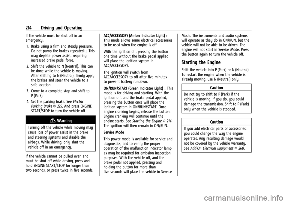 GMC ACADIA 2022 User Guide GMC Acadia/Acadia Denali Owner Manual (GMNA-Localizing-U.S./Canada/
Mexico-15170041) - 2022 - CRC - 10/6/21
214 Driving and Operating
If the vehicle must be shut off in an
emergency:1. Brake using a f GMC ACADIA 2022 User Guide GMC Acadia/Acadia Denali Owner Manual (GMNA-Localizing-U.S./Canada/
Mexico-15170041) - 2022 - CRC - 10/6/21
214 Driving and Operating
If the vehicle must be shut off in an
emergency:1. Brake using a f