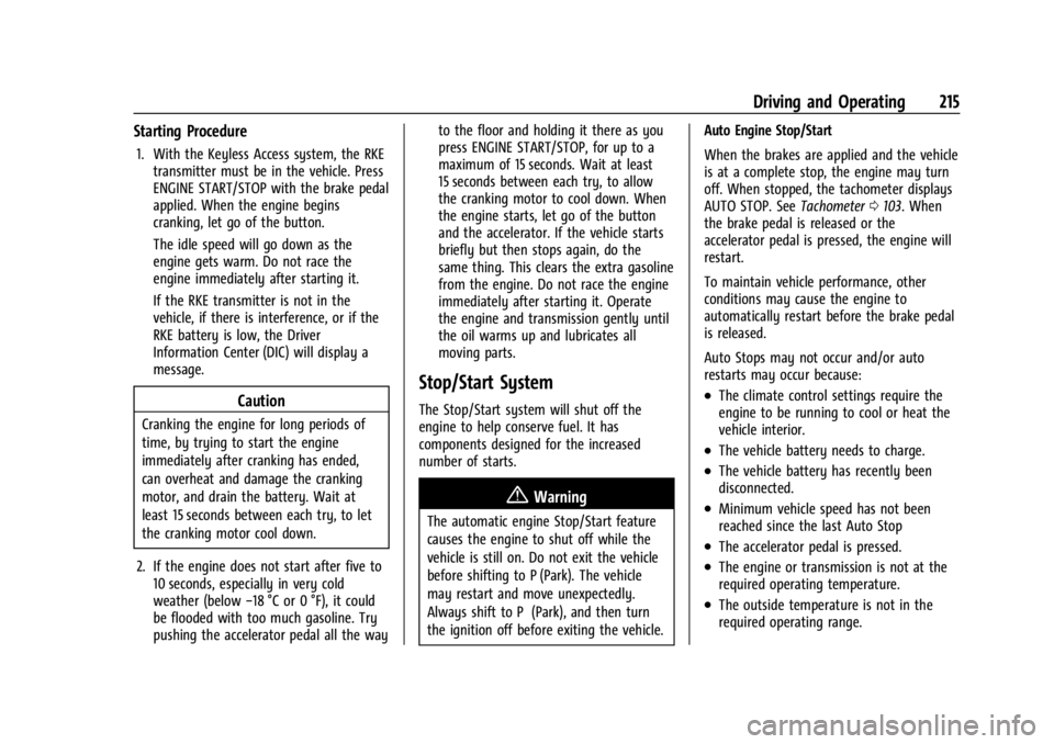 GMC ACADIA 2022 User Guide GMC Acadia/Acadia Denali Owner Manual (GMNA-Localizing-U.S./Canada/
Mexico-15170041) - 2022 - CRC - 10/6/21
Driving and Operating 215
Starting Procedure
1. With the Keyless Access system, the RKEtrans GMC ACADIA 2022 User Guide GMC Acadia/Acadia Denali Owner Manual (GMNA-Localizing-U.S./Canada/
Mexico-15170041) - 2022 - CRC - 10/6/21
Driving and Operating 215
Starting Procedure
1. With the Keyless Access system, the RKEtrans