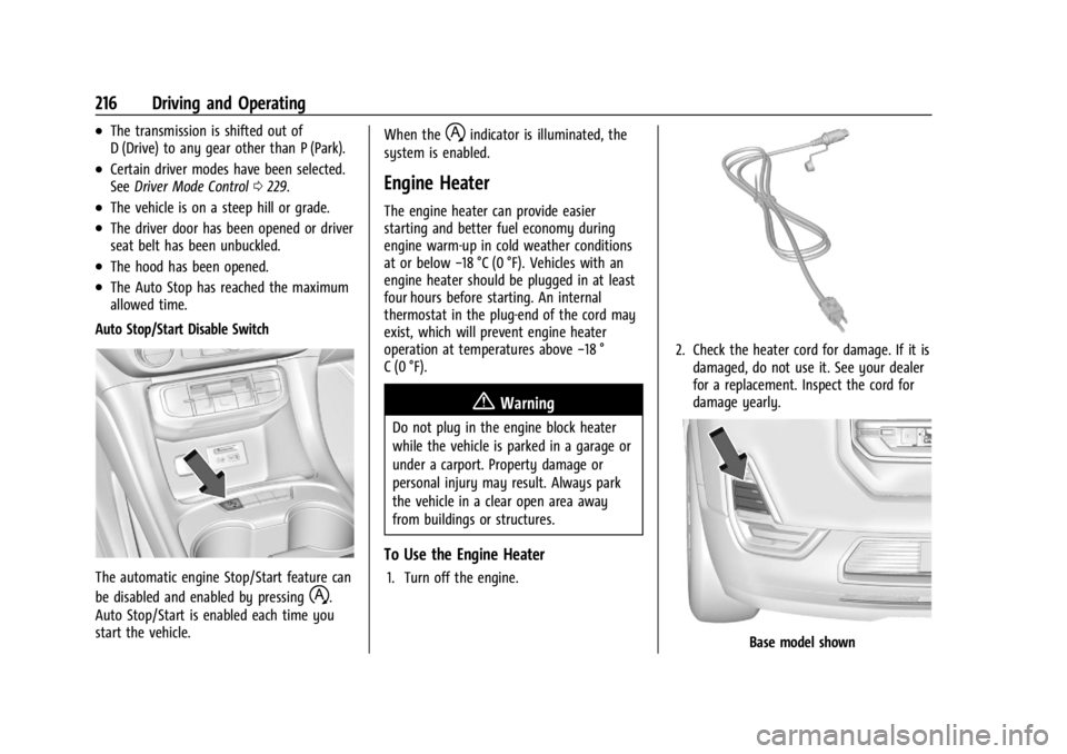 GMC ACADIA 2022 User Guide GMC Acadia/Acadia Denali Owner Manual (GMNA-Localizing-U.S./Canada/
Mexico-15170041) - 2022 - CRC - 10/6/21
216 Driving and Operating
.The transmission is shifted out of
D (Drive) to any gear other th GMC ACADIA 2022 User Guide GMC Acadia/Acadia Denali Owner Manual (GMNA-Localizing-U.S./Canada/
Mexico-15170041) - 2022 - CRC - 10/6/21
216 Driving and Operating
.The transmission is shifted out of
D (Drive) to any gear other th