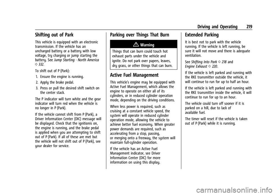 GMC ACADIA 2022 User Guide GMC Acadia/Acadia Denali Owner Manual (GMNA-Localizing-U.S./Canada/
Mexico-15170041) - 2022 - CRC - 10/6/21
Driving and Operating 219
Shifting out of Park
This vehicle is equipped with an electronic
t GMC ACADIA 2022 User Guide GMC Acadia/Acadia Denali Owner Manual (GMNA-Localizing-U.S./Canada/
Mexico-15170041) - 2022 - CRC - 10/6/21
Driving and Operating 219
Shifting out of Park
This vehicle is equipped with an electronic
t