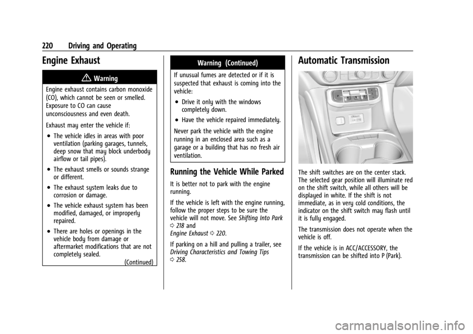 GMC ACADIA 2022 Repair Manual GMC Acadia/Acadia Denali Owner Manual (GMNA-Localizing-U.S./Canada/
Mexico-15170041) - 2022 - CRC - 10/6/21
220 Driving and Operating
Engine Exhaust{
Warning
Engine exhaust contains carbon monoxide
(C GMC ACADIA 2022 Repair Manual GMC Acadia/Acadia Denali Owner Manual (GMNA-Localizing-U.S./Canada/
Mexico-15170041) - 2022 - CRC - 10/6/21
220 Driving and Operating
Engine Exhaust{
Warning
Engine exhaust contains carbon monoxide
(C