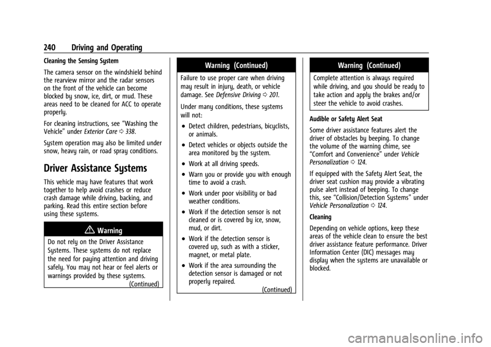 GMC ACADIA 2022 Manual PDF GMC Acadia/Acadia Denali Owner Manual (GMNA-Localizing-U.S./Canada/
Mexico-15170041) - 2022 - CRC - 10/6/21
240 Driving and Operating
Cleaning the Sensing System
The camera sensor on the windshield be GMC ACADIA 2022 Manual PDF GMC Acadia/Acadia Denali Owner Manual (GMNA-Localizing-U.S./Canada/
Mexico-15170041) - 2022 - CRC - 10/6/21
240 Driving and Operating
Cleaning the Sensing System
The camera sensor on the windshield be