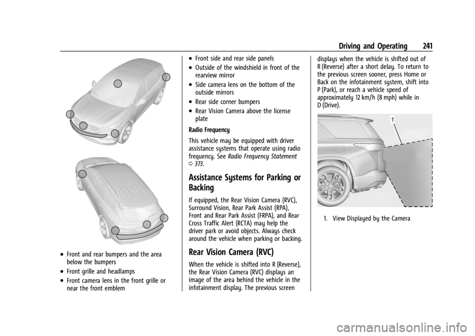 GMC ACADIA 2022 User Guide GMC Acadia/Acadia Denali Owner Manual (GMNA-Localizing-U.S./Canada/
Mexico-15170041) - 2022 - CRC - 10/6/21
Driving and Operating 241
.Front and rear bumpers and the area
below the bumpers
.Front gril GMC ACADIA 2022 User Guide GMC Acadia/Acadia Denali Owner Manual (GMNA-Localizing-U.S./Canada/
Mexico-15170041) - 2022 - CRC - 10/6/21
Driving and Operating 241
.Front and rear bumpers and the area
below the bumpers
.Front gril