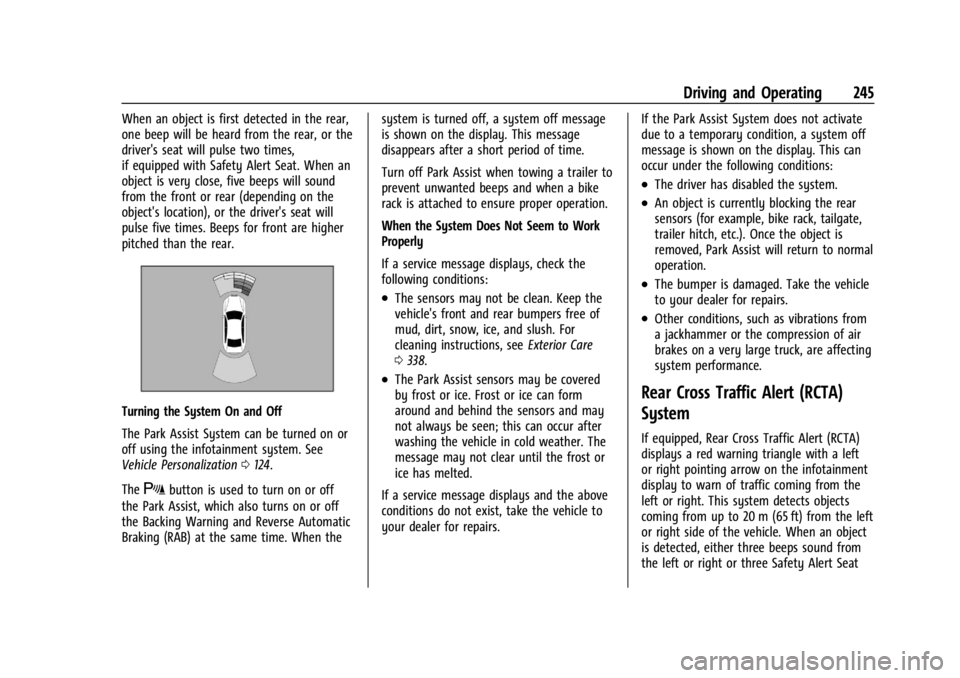 GMC ACADIA 2022 Owners Manual GMC Acadia/Acadia Denali Owner Manual (GMNA-Localizing-U.S./Canada/
Mexico-15170041) - 2022 - CRC - 10/6/21
Driving and Operating 245
When an object is first detected in the rear,
one beep will be hea GMC ACADIA 2022 Owners Manual GMC Acadia/Acadia Denali Owner Manual (GMNA-Localizing-U.S./Canada/
Mexico-15170041) - 2022 - CRC - 10/6/21
Driving and Operating 245
When an object is first detected in the rear,
one beep will be hea