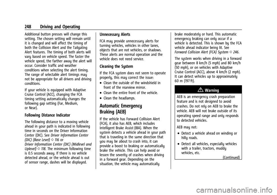 GMC ACADIA 2022 User Guide GMC Acadia/Acadia Denali Owner Manual (GMNA-Localizing-U.S./Canada/
Mexico-15170041) - 2022 - CRC - 10/6/21
248 Driving and Operating
Additional button presses will change this
setting. The chosen set GMC ACADIA 2022 User Guide GMC Acadia/Acadia Denali Owner Manual (GMNA-Localizing-U.S./Canada/
Mexico-15170041) - 2022 - CRC - 10/6/21
248 Driving and Operating
Additional button presses will change this
setting. The chosen set