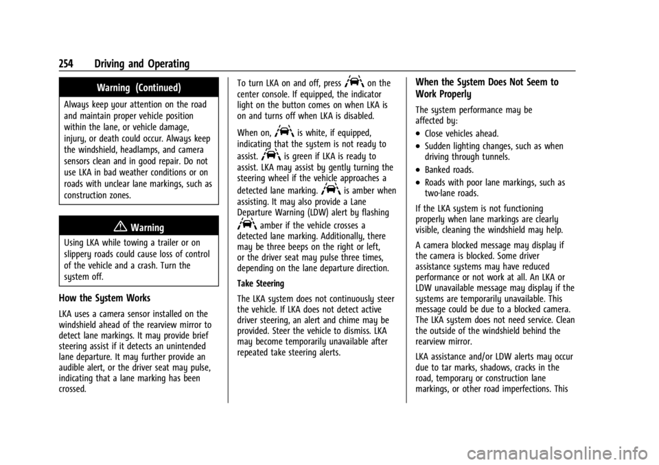 GMC ACADIA 2022 User Guide GMC Acadia/Acadia Denali Owner Manual (GMNA-Localizing-U.S./Canada/
Mexico-15170041) - 2022 - CRC - 10/6/21
254 Driving and Operating
Warning (Continued)
Always keep your attention on the road
and mai GMC ACADIA 2022 User Guide GMC Acadia/Acadia Denali Owner Manual (GMNA-Localizing-U.S./Canada/
Mexico-15170041) - 2022 - CRC - 10/6/21
254 Driving and Operating
Warning (Continued)
Always keep your attention on the road
and mai