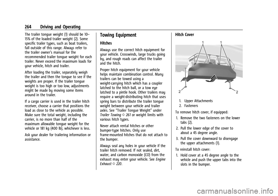 GMC ACADIA 2022  Owners Manual GMC Acadia/Acadia Denali Owner Manual (GMNA-Localizing-U.S./Canada/
Mexico-15170041) - 2022 - CRC - 10/6/21
264 Driving and Operating
The trailer tongue weight (1) should be 10–
15% of the loaded tr