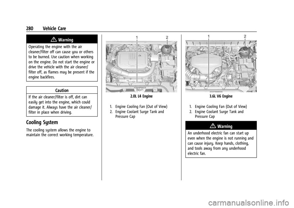 GMC ACADIA 2022 User Guide GMC Acadia/Acadia Denali Owner Manual (GMNA-Localizing-U.S./Canada/
Mexico-15170041) - 2022 - CRC - 10/6/21
280 Vehicle Care
{Warning
Operating the engine with the air
cleaner/filter off can cause you GMC ACADIA 2022 User Guide GMC Acadia/Acadia Denali Owner Manual (GMNA-Localizing-U.S./Canada/
Mexico-15170041) - 2022 - CRC - 10/6/21
280 Vehicle Care
{Warning
Operating the engine with the air
cleaner/filter off can cause you