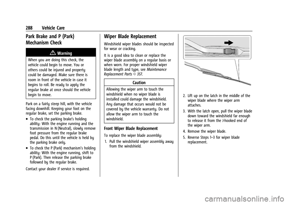 GMC ACADIA 2022 Owners Guide GMC Acadia/Acadia Denali Owner Manual (GMNA-Localizing-U.S./Canada/
Mexico-15170041) - 2022 - CRC - 10/6/21
288 Vehicle Care
Park Brake and P (Park)
Mechanism Check
{Warning
When you are doing this ch GMC ACADIA 2022 Owners Guide GMC Acadia/Acadia Denali Owner Manual (GMNA-Localizing-U.S./Canada/
Mexico-15170041) - 2022 - CRC - 10/6/21
288 Vehicle Care
Park Brake and P (Park)
Mechanism Check
{Warning
When you are doing this ch