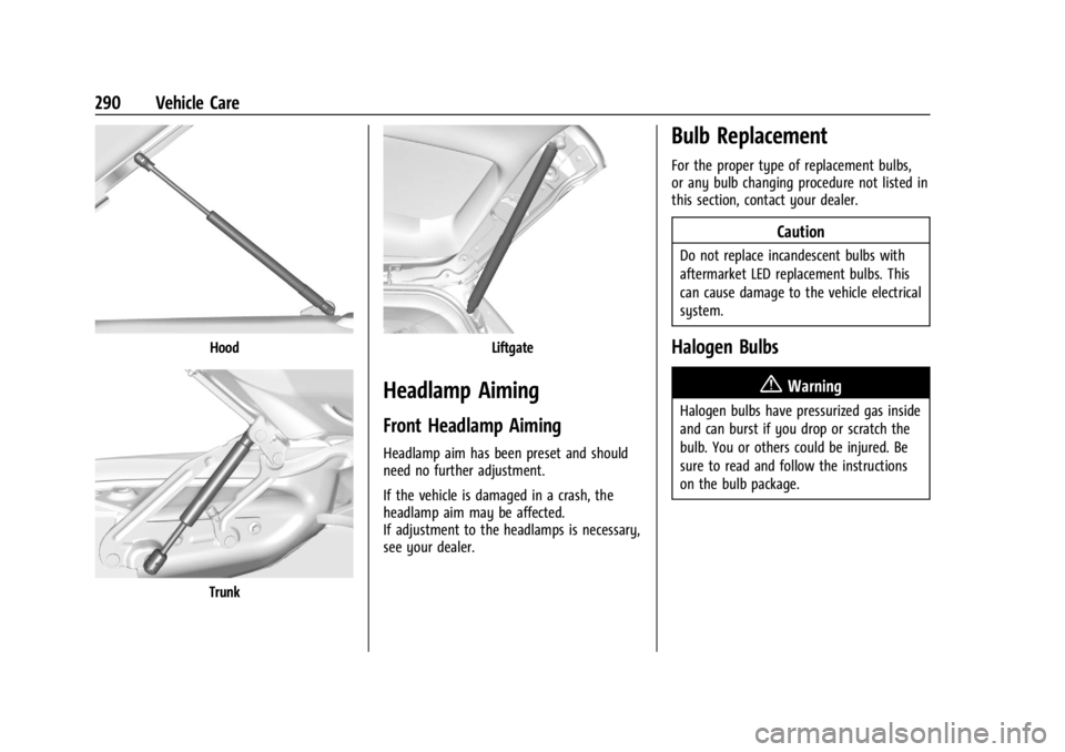 GMC ACADIA 2022 Owners Manual GMC Acadia/Acadia Denali Owner Manual (GMNA-Localizing-U.S./Canada/
Mexico-15170041) - 2022 - CRC - 10/6/21
290 Vehicle Care
Hood
Trunk
Liftgate
Headlamp Aiming
Front Headlamp Aiming
Headlamp aim has 