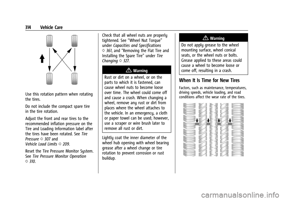 GMC ACADIA 2022  Owners Manual GMC Acadia/Acadia Denali Owner Manual (GMNA-Localizing-U.S./Canada/
Mexico-15170041) - 2022 - CRC - 10/6/21
314 Vehicle Care
Use this rotation pattern when rotating
the tires.
Do not include the compa
