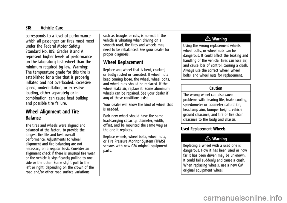 GMC ACADIA 2022 Owners Manual GMC Acadia/Acadia Denali Owner Manual (GMNA-Localizing-U.S./Canada/
Mexico-15170041) - 2022 - CRC - 10/6/21
318 Vehicle Care
corresponds to a level of performance
which all passenger car tires must me