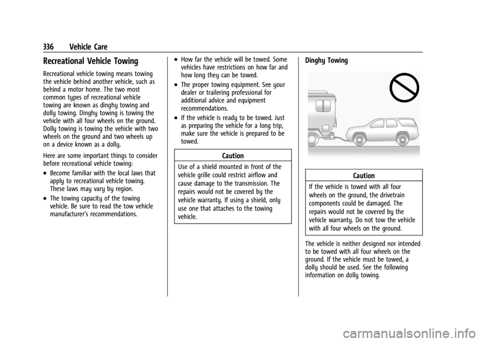 GMC ACADIA 2022 Owners Manual GMC Acadia/Acadia Denali Owner Manual (GMNA-Localizing-U.S./Canada/
Mexico-15170041) - 2022 - CRC - 10/6/21
336 Vehicle Care
Recreational Vehicle Towing
Recreational vehicle towing means towing
the ve GMC ACADIA 2022 Owners Manual GMC Acadia/Acadia Denali Owner Manual (GMNA-Localizing-U.S./Canada/
Mexico-15170041) - 2022 - CRC - 10/6/21
336 Vehicle Care
Recreational Vehicle Towing
Recreational vehicle towing means towing
the ve
