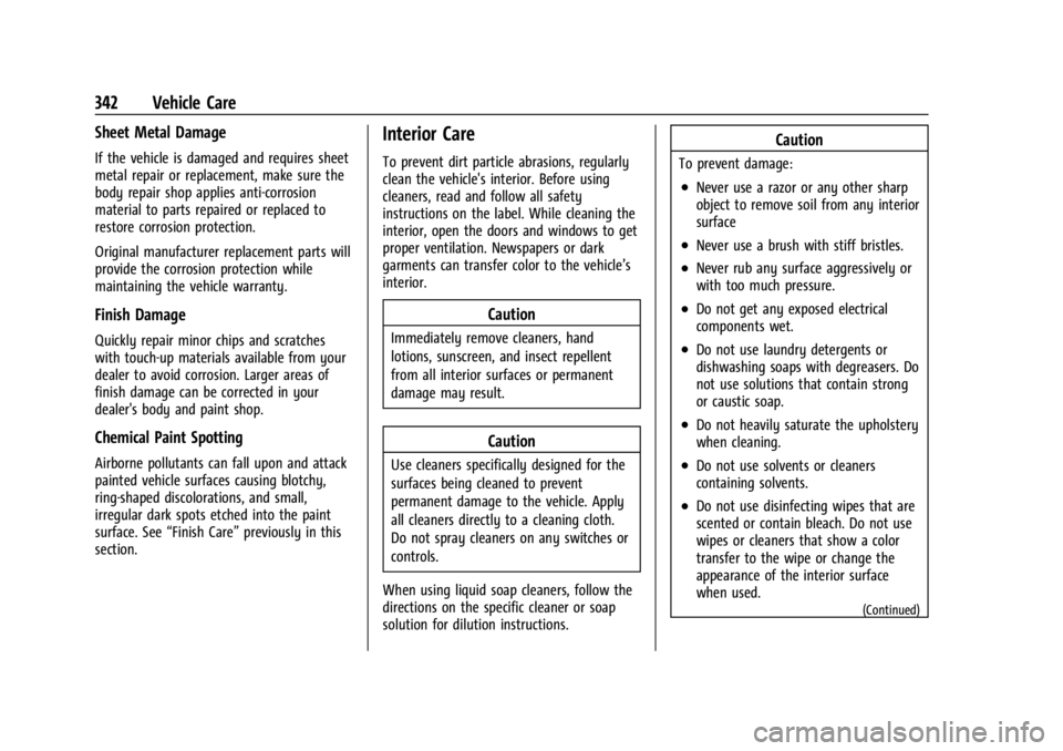 GMC ACADIA 2022 Owners Manual GMC Acadia/Acadia Denali Owner Manual (GMNA-Localizing-U.S./Canada/
Mexico-15170041) - 2022 - CRC - 10/6/21
342 Vehicle Care
Sheet Metal Damage
If the vehicle is damaged and requires sheet
metal repai GMC ACADIA 2022 Owners Manual GMC Acadia/Acadia Denali Owner Manual (GMNA-Localizing-U.S./Canada/
Mexico-15170041) - 2022 - CRC - 10/6/21
342 Vehicle Care
Sheet Metal Damage
If the vehicle is damaged and requires sheet
metal repai