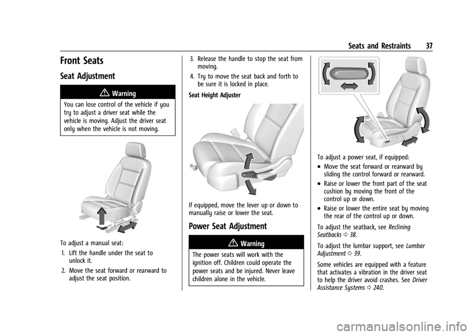 GMC ACADIA 2022 Owners Guide GMC Acadia/Acadia Denali Owner Manual (GMNA-Localizing-U.S./Canada/
Mexico-15170041) - 2022 - CRC - 10/6/21
Seats and Restraints 37
Front Seats
Seat Adjustment
{Warning
You can lose control of the veh GMC ACADIA 2022 Owners Guide GMC Acadia/Acadia Denali Owner Manual (GMNA-Localizing-U.S./Canada/
Mexico-15170041) - 2022 - CRC - 10/6/21
Seats and Restraints 37
Front Seats
Seat Adjustment
{Warning
You can lose control of the veh