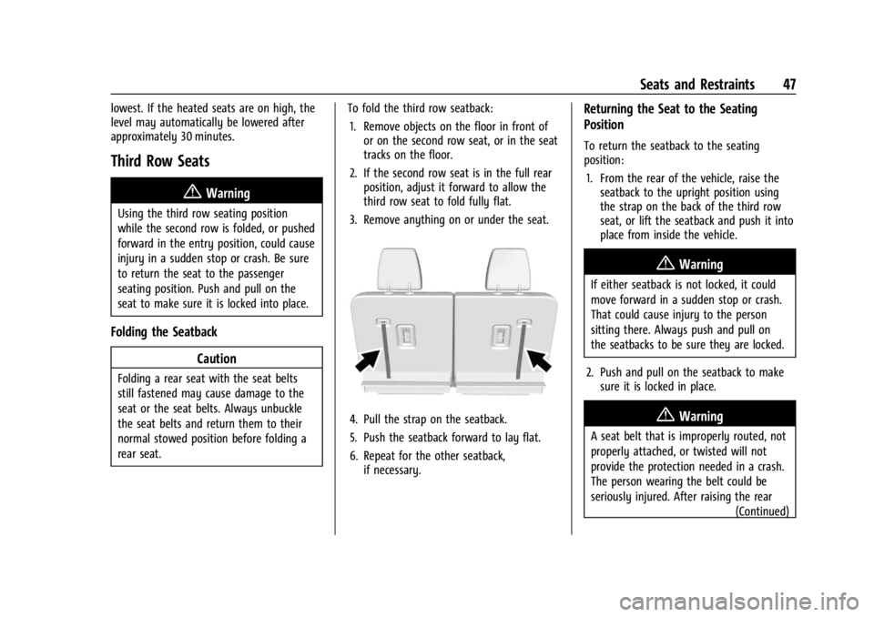 GMC ACADIA 2022 Owners Manual GMC Acadia/Acadia Denali Owner Manual (GMNA-Localizing-U.S./Canada/
Mexico-15170041) - 2022 - CRC - 10/6/21
Seats and Restraints 47
lowest. If the heated seats are on high, the
level may automatically GMC ACADIA 2022 Owners Manual GMC Acadia/Acadia Denali Owner Manual (GMNA-Localizing-U.S./Canada/
Mexico-15170041) - 2022 - CRC - 10/6/21
Seats and Restraints 47
lowest. If the heated seats are on high, the
level may automatically