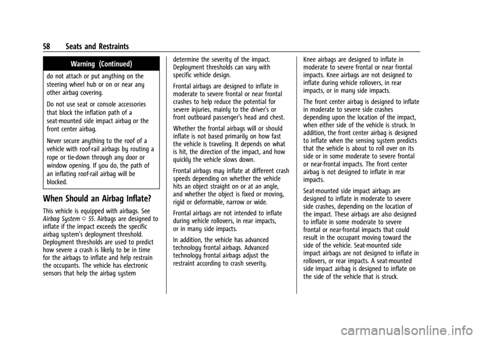 GMC ACADIA 2022 Workshop Manual GMC Acadia/Acadia Denali Owner Manual (GMNA-Localizing-U.S./Canada/
Mexico-15170041) - 2022 - CRC - 10/6/21
58 Seats and Restraints
Warning (Continued)
do not attach or put anything on the
steering wh GMC ACADIA 2022 Workshop Manual GMC Acadia/Acadia Denali Owner Manual (GMNA-Localizing-U.S./Canada/
Mexico-15170041) - 2022 - CRC - 10/6/21
58 Seats and Restraints
Warning (Continued)
do not attach or put anything on the
steering wh