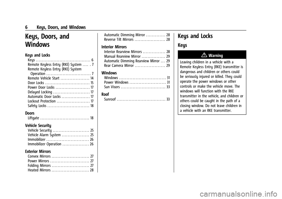 GMC ACADIA 2022  Owners Manual GMC Acadia/Acadia Denali Owner Manual (GMNA-Localizing-U.S./Canada/
Mexico-15170041) - 2022 - CRC - 10/6/21
6 Keys, Doors, and Windows
Keys, Doors, and
Windows
Keys and Locks
Keys . . . . . . . . . . 