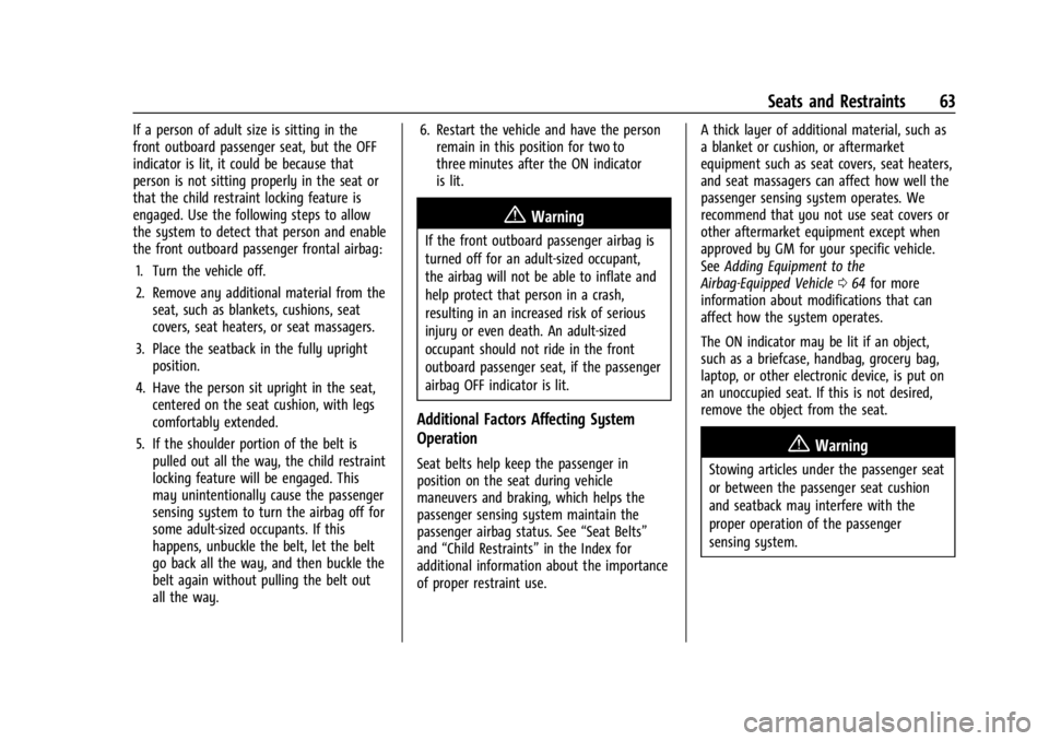 GMC ACADIA 2022  Owners Manual GMC Acadia/Acadia Denali Owner Manual (GMNA-Localizing-U.S./Canada/
Mexico-15170041) - 2022 - CRC - 10/6/21
Seats and Restraints 63
If a person of adult size is sitting in the
front outboard passenger