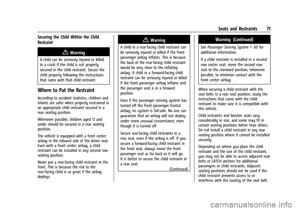 GMC ACADIA 2022 Manual PDF GMC Acadia/Acadia Denali Owner Manual (GMNA-Localizing-U.S./Canada/
Mexico-15170041) - 2022 - CRC - 10/6/21
Seats and Restraints 71
Securing the Child Within the Child
Restraint
{Warning
A child can b
