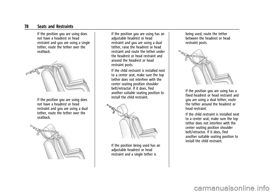 GMC ACADIA 2022 Owners Guide GMC Acadia/Acadia Denali Owner Manual (GMNA-Localizing-U.S./Canada/
Mexico-15170041) - 2022 - CRC - 10/6/21
78 Seats and Restraints
If the position you are using does
not have a headrest or head
restr GMC ACADIA 2022 Owners Guide GMC Acadia/Acadia Denali Owner Manual (GMNA-Localizing-U.S./Canada/
Mexico-15170041) - 2022 - CRC - 10/6/21
78 Seats and Restraints
If the position you are using does
not have a headrest or head
restr