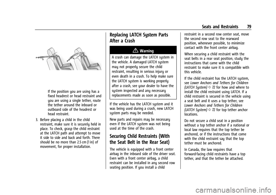 GMC ACADIA 2022 Owners Guide GMC Acadia/Acadia Denali Owner Manual (GMNA-Localizing-U.S./Canada/
Mexico-15170041) - 2022 - CRC - 10/6/21
Seats and Restraints 79
If the position you are using has a
fixed headrest or head restraint GMC ACADIA 2022 Owners Guide GMC Acadia/Acadia Denali Owner Manual (GMNA-Localizing-U.S./Canada/
Mexico-15170041) - 2022 - CRC - 10/6/21
Seats and Restraints 79
If the position you are using has a
fixed headrest or head restraint